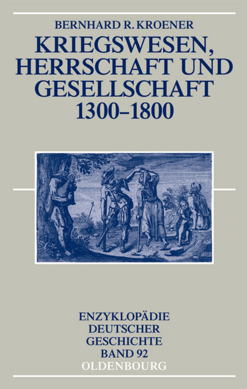 Kriegswesen, Herrschaft und Gesellschaft 1300-1800 - Bernhard R. Kroener