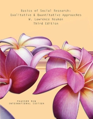 Basics of Social Research:Qualitative and Quantitative Approaches Pearson New International Edition, plus MyResearchKit without eText - W. Lawrence Neuman
