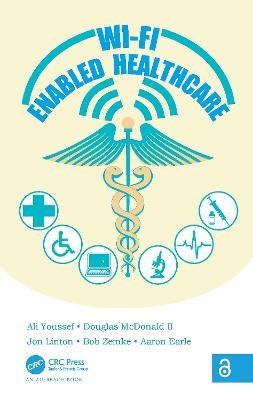 Wi-Fi Enabled Healthcare - Ali Youssef, Douglas McDonald II, Jon Linton, Bob Zemke, Aaron Earle