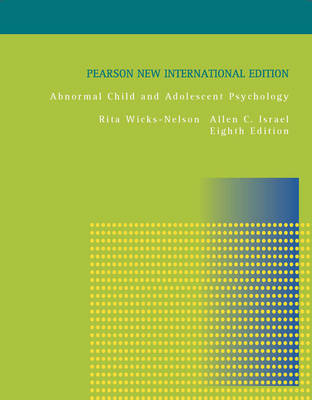 Abnormal Child and Adolescent Psychology Pearson New International Edition, plus MySearchLab without eText - Rita Wicks-Nelson, Allen C. Israel