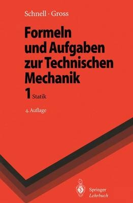 Formeln und Aufgaben zur Technischen Mechanik 1 - Walter Schnell, Dietmar Gross