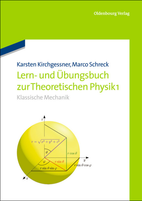 Lern- und &Uuml;bungsbuch zur Theoretischen Physik 1. - Karsten Kirchgessner, Marco Schreck