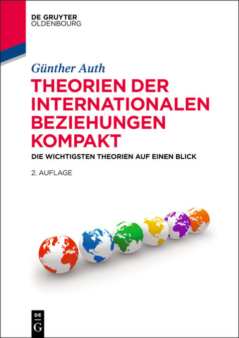 Theorien der Internationalen Beziehungen kompakt - G&uuml;nther Auth