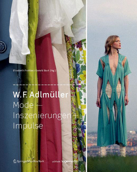 W. F. Adlm&uuml;ller Mode &ndash; Inszenierungen + Impulse - 