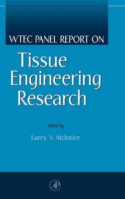 WTEC Panel Report on Tissue Engineering Research - Larry V. McIntire