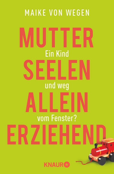 Mutterseelenalleinerziehend - Maike von Wegen