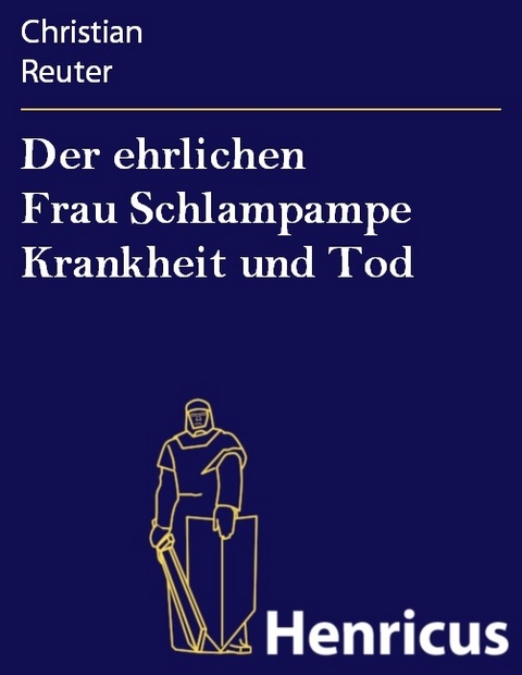 Der ehrlichen Frau Schlampampe Krankheit und Tod -  Christian Reuter