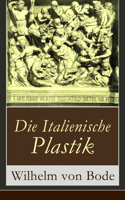 Die Italienische Plastik - Wilhelm Von Bode
