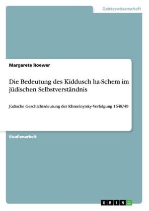 Die Bedeutung des Kiddusch ha-Schem im j&Atilde;&frac14;dischen Selbstverst&Atilde;&curren;ndnis - Margarete Roewer