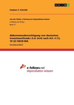 Abkommensberechtigung von deutschen Investmentfonds i.S.d. InvG nach Art. 4 (1), 10 (2) OECD-MA