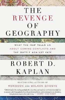 The Revenge of Geography - Robert D. Kaplan
