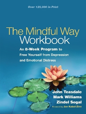 The Mindful Way Workbook - John Teasdale, Mark Williams, Zindel Segal