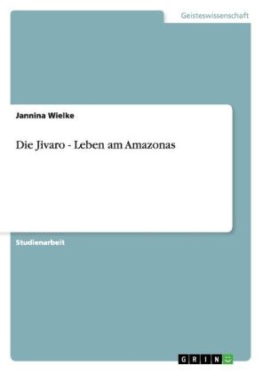 Die Jivaro - Leben am Amazonas - Jannina Wielke