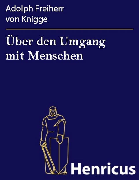 &Uuml;ber den Umgang mit Menschen -  Adolph Freiherr von Knigge