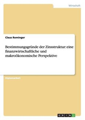 BestimmungsgrÃ¼nde der Zinsstruktur: eine finanzwirtschaftliche und makroÃ¶konomische Perspektive