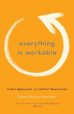 Everything Is Workable - Diane Musho Hamilton