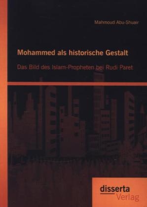 Mohammed als historische Gestalt: Das Bild des Islam-Propheten bei Rudi Paret