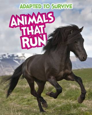 Adapted to Survive: Animals that Run - Angela Royston