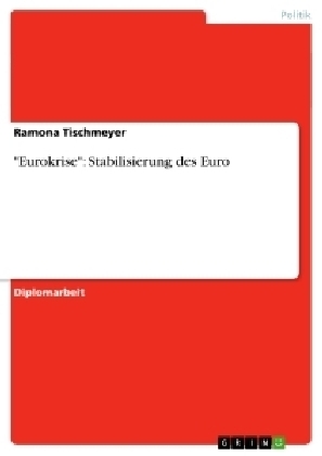 "Eurokrise": Stabilisierung des Euro - Ramona Tischmeyer