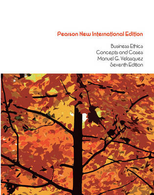 Business Ethics:Concepts and Cases Pearson New International Edition, plus MyThinkingLab without eText - Manuel G. Velasquez