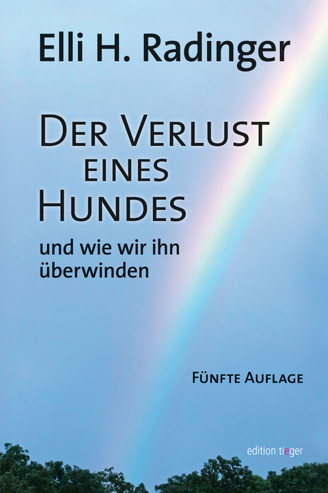 Der Verlust eines Hundes - und wie wir ihn &uuml;berwinden - Elli H. Radinger