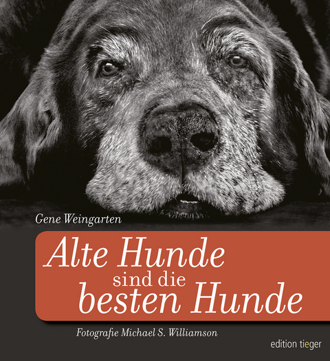 Alte Hunde sind die besten Hunde - Gene Weingarten