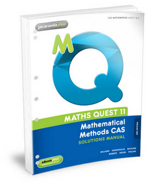 Maths Quest 11 Mathematical Methods CAS Solutions Manual 3E Flexisaver & eBookPLUS