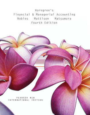 Horngren's Financial & Managerial Accounting Pearson New International Edition, plus MyAccountingLab without eText