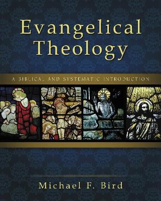 Evangelical Theology - Michael F. Bird