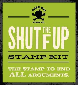 Shut the F Up Stamp Kit