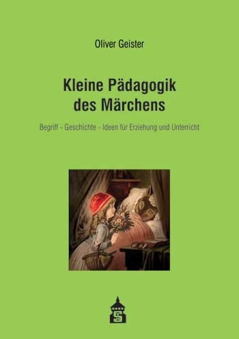 Kleine P&auml;dagogik des M&auml;rchens - Oliver Geister