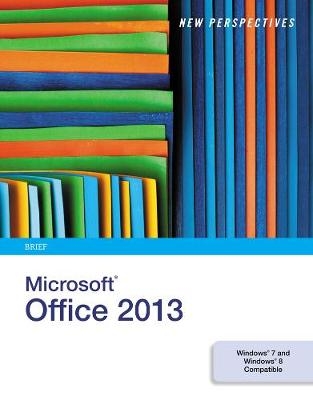 New Perspectives on Microsoft&reg; Office 2013 - Kathy Finnegan, Beverly Zimmerman, Ann Shaffer