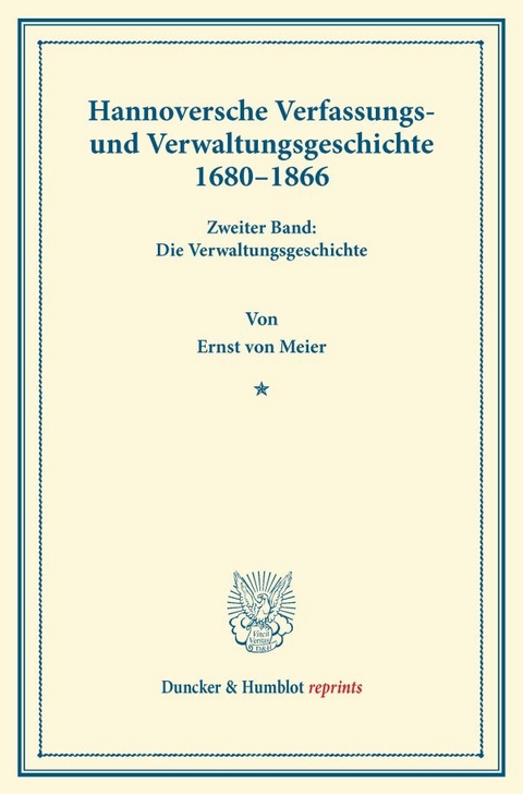 Hannoversche Verfassungs- und Verwaltungsgeschichte 1680&ndash;1866. - Ernst Von Meier