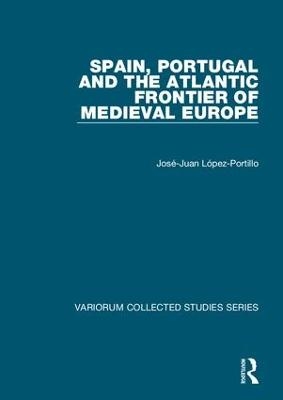 Spain, Portugal and the Atlantic Frontier of Medieval Europe - Jose-juan Lopez-portillo