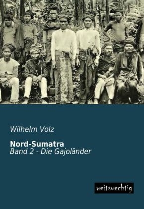 Nord-Sumatra, Die Gajol&auml;nder - Wilhelm Volz