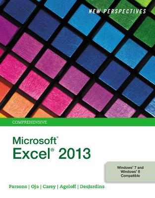 New Perspectives on Microsoft&reg;Excel&reg; 2013, Comprehensive - Roy Ageloff, Patrick Carey, June Jamrich Parsons, Dan Oja