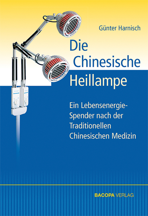 Die Chinesische Heillampe - G&uuml;nter Harnisch