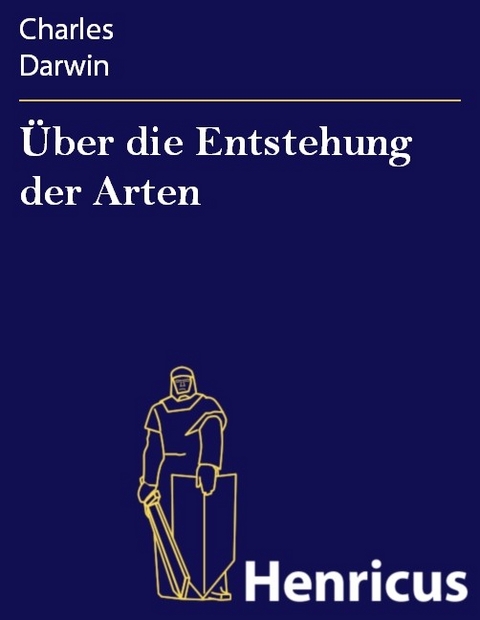 &Uuml;ber die Entstehung der Arten -  Charles Darwin
