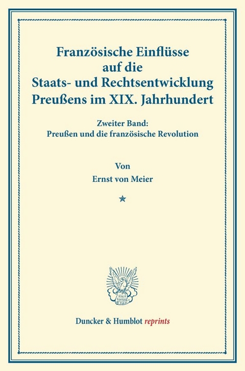 Franz&ouml;sische Einfl&uuml;sse auf die Staats- und Rechtsentwicklung Preu&szlig;ens im XIX. Jahrhundert. - Ernst Von Meier