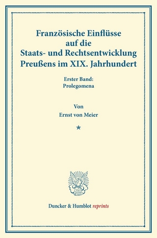 Französische Einflüsse auf die Staats- und Rechtsentwicklung Preußens im XIX. Jahrhundert.