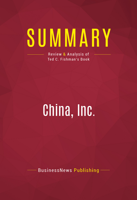 Summary: China, Inc. -  BusinessNews Publishing