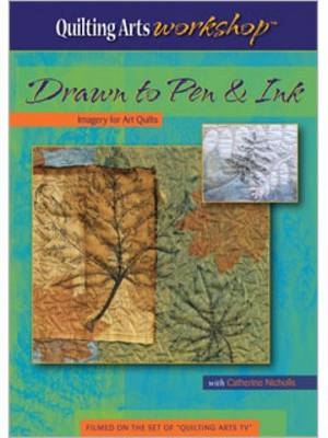 Drawn to Pen and Ink Imagery for Art Quilts (DVD) -  Nicholls Catherine
