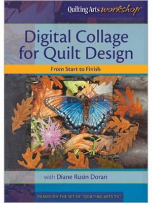 Digital Collage for Quilt Design From Start to Finish DVD - Doran Rusin  Diane