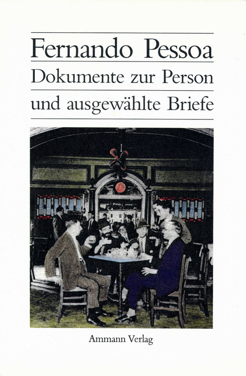 Dokumente zur Person und ausgew&auml;hlte Briefe - Fernando Pessoa