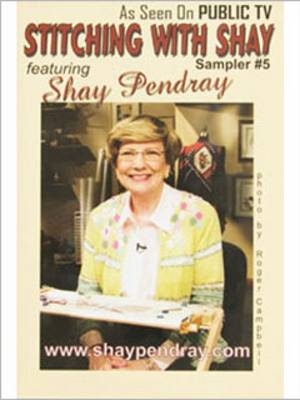 Stitching with Shay Sampler 5 DVD - Pendray Shay