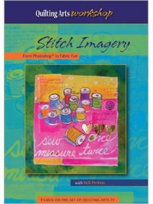 Stitch Imagery From Photo to Fabric Fun (DVD) - Perkins Kelli