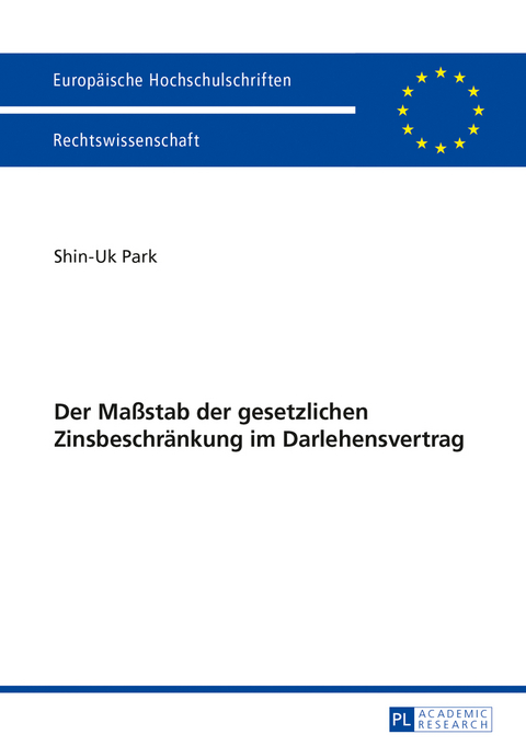 Der Ma&szlig;stab der gesetzlichen Zinsbeschraenkung im Darlehensvertrag - Shin-Uk Park