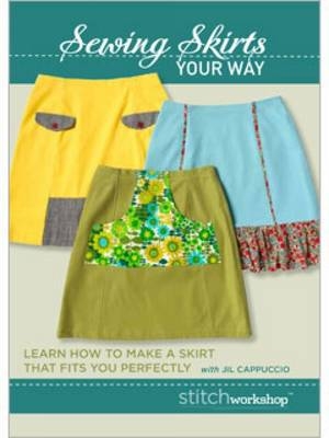 Sewing Skirts Your Way: Learn How to Make a Skirt that Fits You Perfectly