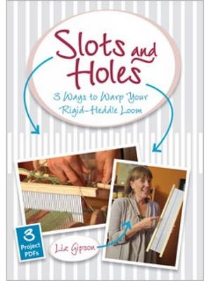 Slots and Holes Three Ways to Warp a Rigid-Heddle Loom DVD -  Gipson Liz