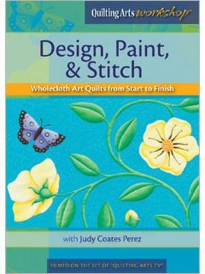 Design Paint & Stitch Wholecloth Quilts from Start to Finish DVD